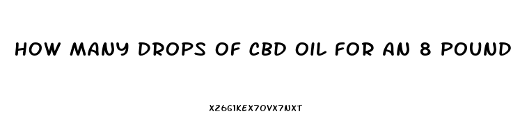 How Many Drops Of Cbd Oil For An 8 Pound Dog