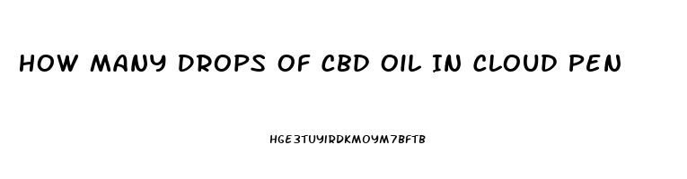 How Many Drops Of Cbd Oil In Cloud Pen