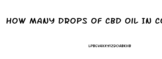 How Many Drops Of Cbd Oil In Coffee