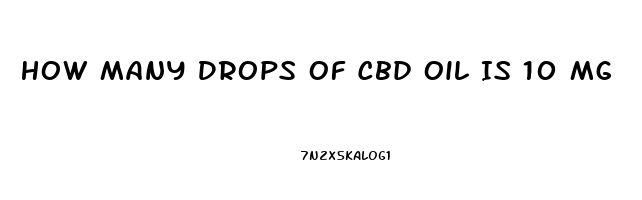 How Many Drops Of Cbd Oil Is 10 Mg