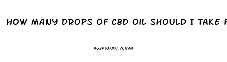 How Many Drops Of Cbd Oil Should I Take For Nausea
