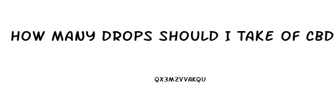 How Many Drops Should I Take Of Cbd Oil