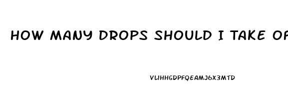 How Many Drops Should I Take Of Cbd Oil