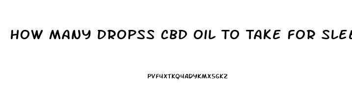 How Many Dropss Cbd Oil To Take For Sleep