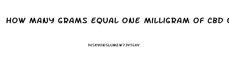 How Many Grams Equal One Milligram Of Cbd Oil