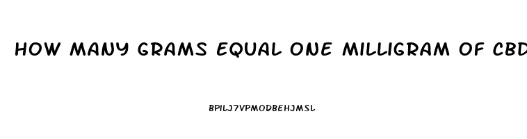 How Many Grams Equal One Milligram Of Cbd Oil
