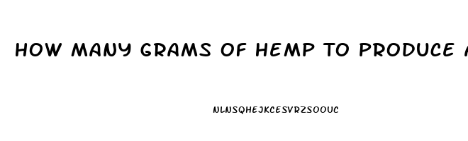 How Many Grams Of Hemp To Produce A Liter Of Cbd Oil