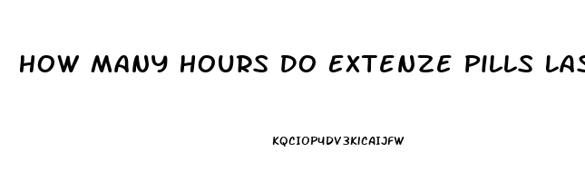 How Many Hours Do Extenze Pills Last For A Erection