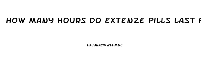 How Many Hours Do Extenze Pills Last For A Erection