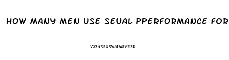 How Many Men Use Seual Pperformance For Impotence