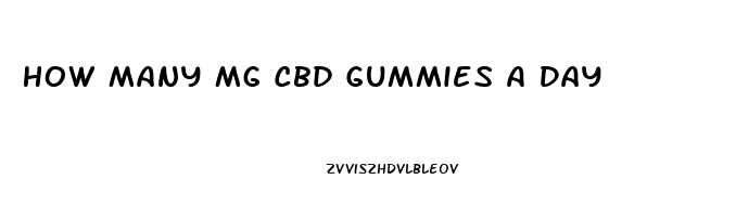 How Many Mg Cbd Gummies A Day