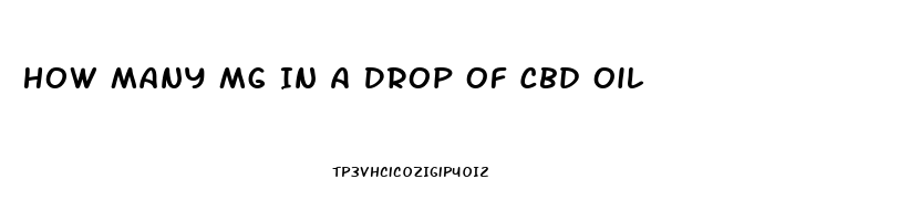 How Many Mg In A Drop Of Cbd Oil