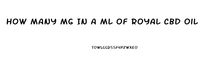 How Many Mg In A Ml Of Royal Cbd Oil