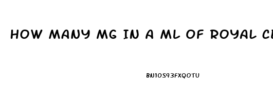 How Many Mg In A Ml Of Royal Cbd Oil