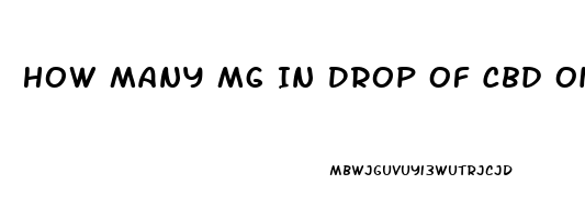 How Many Mg In Drop Of Cbd Oil