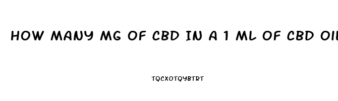 How Many Mg Of Cbd In A 1 Ml Of Cbd Oil