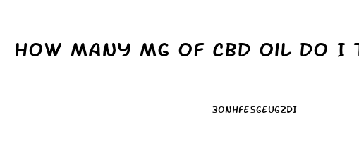 How Many Mg Of Cbd Oil Do I Take For Sleep