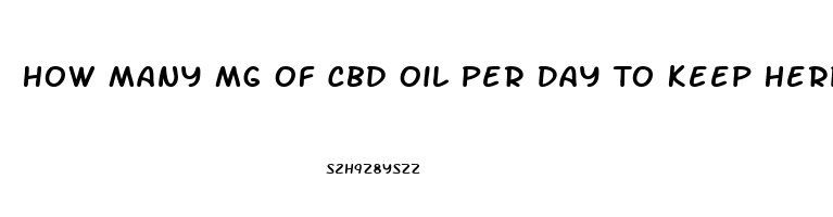 How Many Mg Of Cbd Oil Per Day To Keep Herpes Away