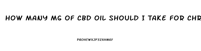 How Many Mg Of Cbd Oil Should I Take For Chronic Fatigue Syndrome