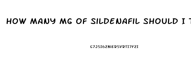 How Many Mg Of Sildenafil Should I Take