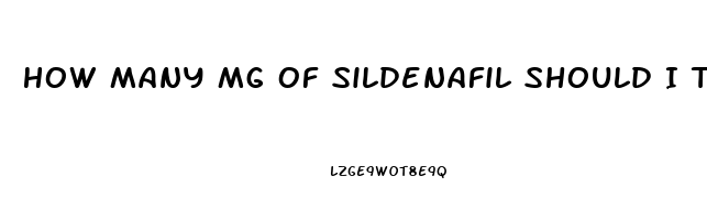 How Many Mg Of Sildenafil Should I Take Reddit