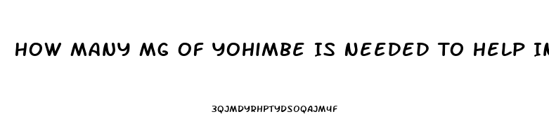 How Many Mg Of Yohimbe Is Needed To Help Increase Mens Libido