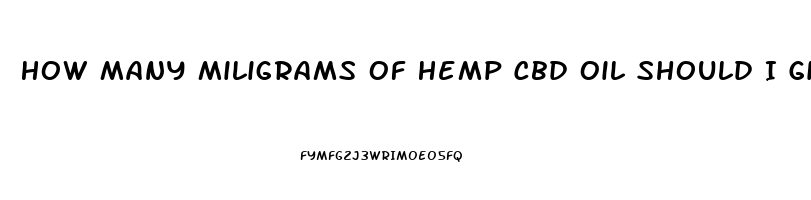 How Many Miligrams Of Hemp Cbd Oil Should I Give My 100 Pound Dog
