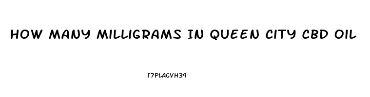 How Many Milligrams In Queen City Cbd Oil