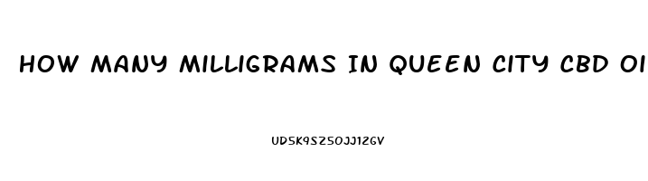 How Many Milligrams In Queen City Cbd Oil