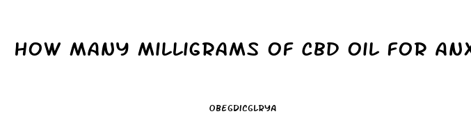 How Many Milligrams Of Cbd Oil For Anxiety