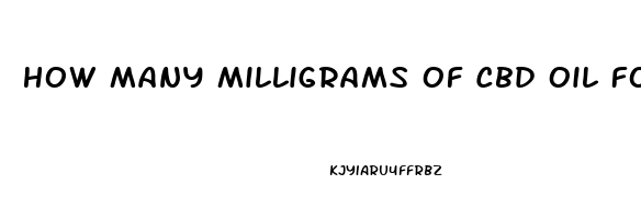 How Many Milligrams Of Cbd Oil For Anxiety