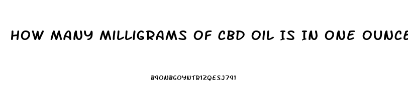 How Many Milligrams Of Cbd Oil Is In One Ounce