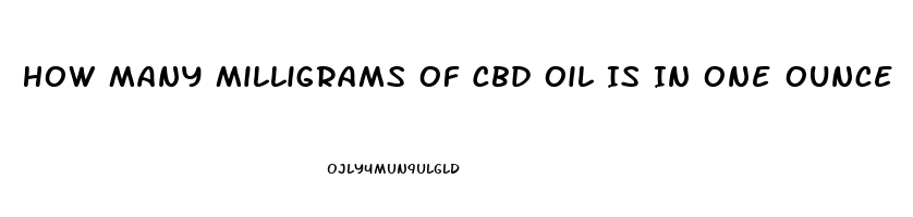 How Many Milligrams Of Cbd Oil Is In One Ounce