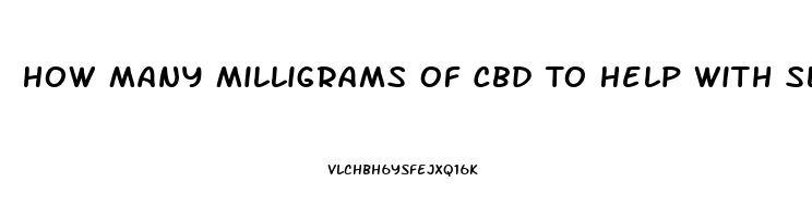 How Many Milligrams Of Cbd To Help With Sleep