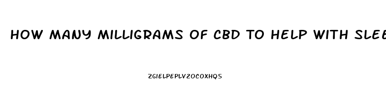 How Many Milligrams Of Cbd To Help With Sleep