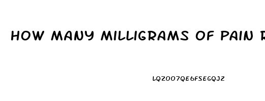 How Many Milligrams Of Pain Reliever Can I Take