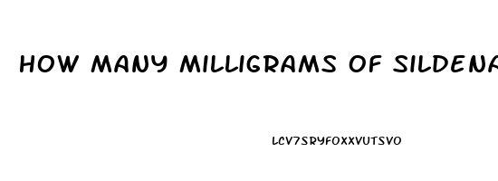 How Many Milligrams Of Sildenafil