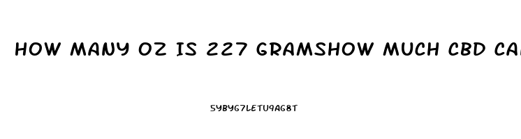 How Many Oz Is 227 Gramshow Much Cbd Can Coconut Oil Absorb