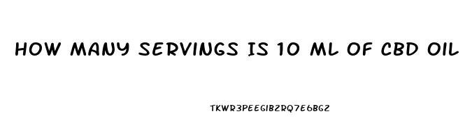 How Many Servings Is 10 Ml Of Cbd Oil