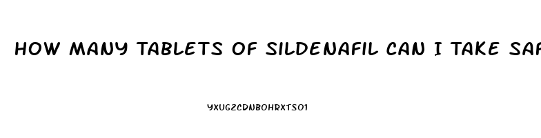 How Many Tablets Of Sildenafil Can I Take Safely