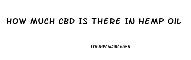 How Much Cbd Is There In Hemp Oil