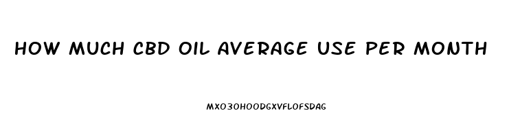 How Much Cbd Oil Average Use Per Month