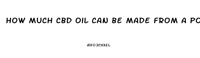 How Much Cbd Oil Can Be Made From A Pound Of Hemp