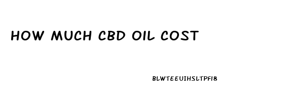 How Much Cbd Oil Cost