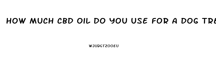 How Much Cbd Oil Do You Use For A Dog Treat