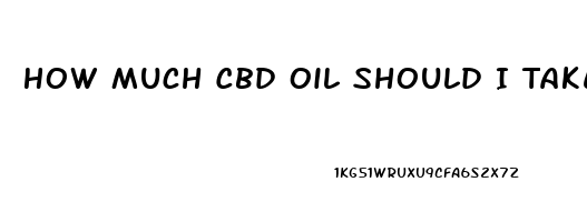 How Much Cbd Oil Should I Take For Osteoporosis