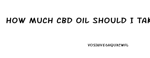 How Much Cbd Oil Should I Take For Sleep