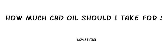 How Much Cbd Oil Should I Take For Stomach Cancer