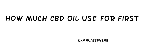 How Much Cbd Oil Use For First Timers