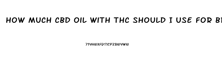 How Much Cbd Oil With Thc Should I Use For Brownies